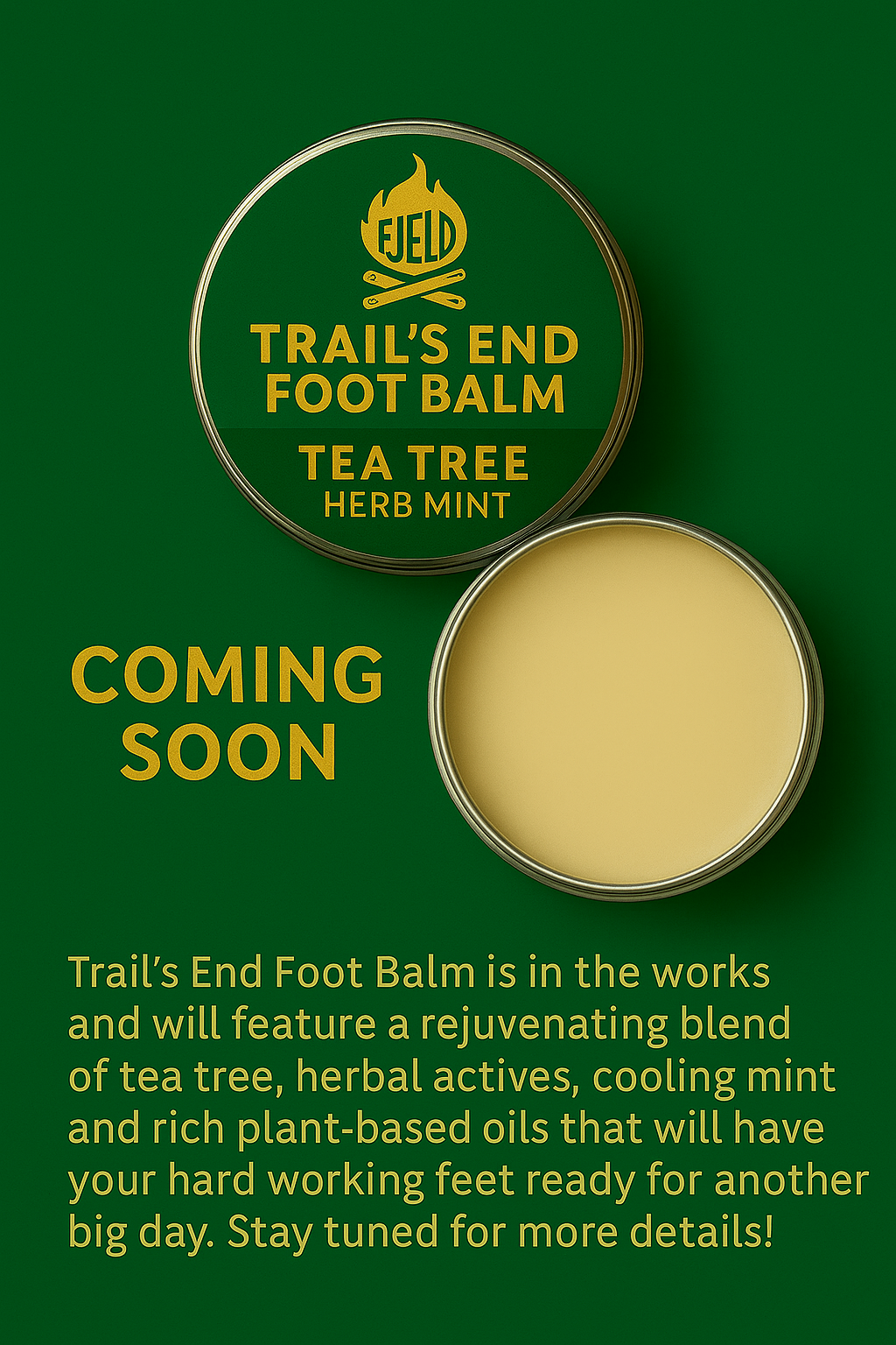 Trail’s End Foot Balm — Tea Tree Herb Mint  Coming Soon